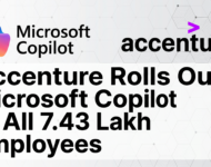 Accenture Rolls Out Microsoft Copilot to All 7.43 Lakh Employees: The Biggest Enterprise AI Deal in History