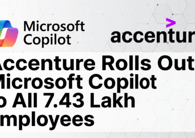 Accenture Rolls Out Microsoft Copilot to All 7.43 Lakh Employees: The Biggest Enterprise AI Deal in History